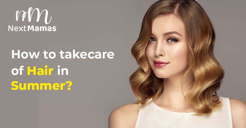 Summer Hair Care | How to Take Care of Hairs in Summer | NextMamas - NextMamas
