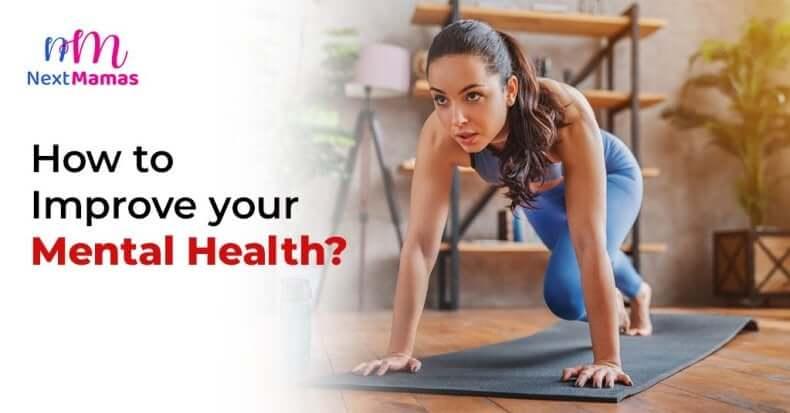 How to Improve Your Mental Health? | NextMamas - NextMamas